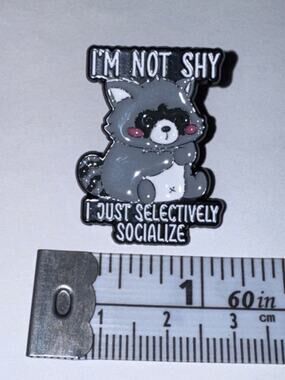 I’m not shy, I just selectively socialize Raccoon Pin Brooch